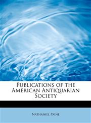 Publications of the American Antiquarian Society,1241281092,9781241281090