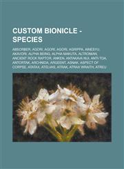 Custom BIONICLE - species Absorber, Agori, Agori, Agori, Agrippa, Ainesyu, Akavori, Alpha Being, Alpha Makuta, Altronian, Ancient Rock Raptor, Anken, Antakava Nui, Anti-Toa, Antortak, Archnida, Argeent, Asnak, Aspect of Corpse, Atatax, Atelvas, Atrak,1234670089,9781234670085
