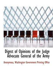 Digest of Opinions of the Judge Advocate General of the Army,1140546171,9781140546177
