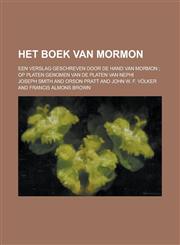 Het Boek Van Mormon; Een Verslag Geschreven Door de Hand Van Mormon; Op Platen Genomen Van de Platen Van Nephi,1234866471,9781234866471