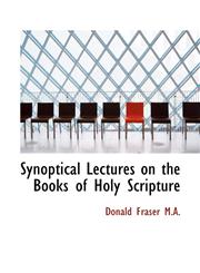 Synoptical Lectures on the Books of Holy Scripture,1117171582,9781117171586