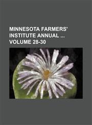 Minnesota farmers' institute annual  Volume 28-30,1235959902,9781235959905