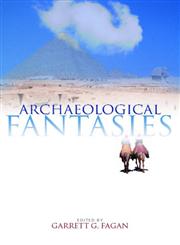 Archaeological Fantasies How Pseudoarchaeology Misrepresents the Past and Misleads the Public,0415305934,9780415305938