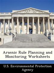 Arsenic Rule Planning and Monitoring Worksheets,1249433762,9781249433767