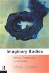 Imaginary Bodies Ethics, Power and Corporeality,0415082102,9780415082105