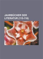Jahrbucher Der Literatur (115-116 ),1234480220,9781234480226