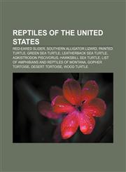 Reptiles of the United States Red-eared slider, Southern Alligator Lizard, Painted turtle, Green sea turtle, Leatherback sea turtle,1156960487,9781156960486