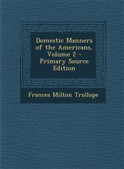 Domestic Manners of the Americans, Volume 2 - Primary Source Edition,1293312835,9781293312834