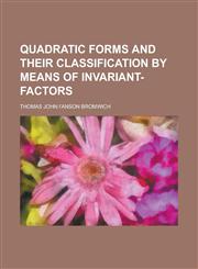 Quadratic Forms and Their Classification by Means of Invariant-Factors,1152578588,9781152578586