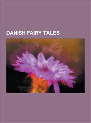 Danish Fairy Tales Works by Hans Christian Andersen, the Snow Queen, the Little Mermaid, Thumbelina, the Tinderbox, the Emperor's New Clo,1230609679,9781230609676