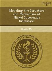 Modeling the Structure and Mechanism of Nickel Superoxide Dismutase.,1249858976,9781249858973