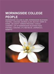 Morningside College people Morningside College alumni, Morningside Mustangs football coaches, George Allen, Bud Day, Harry W. Ewing,1158429231,9781158429233