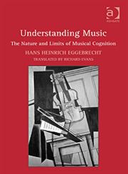 Understanding Music The Nature and Limits of Musical Cognition 1st Edition,0754666123,9780754666127