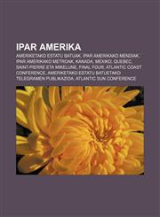 Ipar Amerika Ameriketako Estatu Batuak, Ipar Amerikako mendiak, Ipar Amerikako metroak, Kanada, Mexiko, Quebec, Saint-Pierre eta Mikelune,1233045415,9781233045419