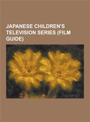 Japanese Children's Television Series (Film Guide) Akuma-Kun, Astro Boy (1980 TV Series), Doraemon, Hamtaro, Hi Hi Puffy Amiyumi, Hi Hi Puffy Bu, Hoo,1230522530,9781230522531