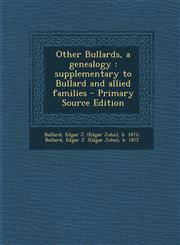 Other Bullards, a genealogy supplementary to Bullard and allied families - Primary Source Edition,1295722380,9781295722389