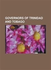 Governors of Trinidad and Tobago Alfred Claud Hollis, Arthur Hamilton-Gordon, 1st Baron Stanmore, Arthur Havelock, Charles Elliot, Cornelius Alfred M,1155202090,9781155202099