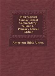 International Sunday School Commentary, Volume 6 - Primary Source Edition,1293426466,9781293426463