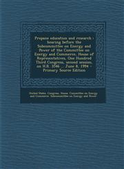 Propane education and research hearing before the Subcommittee on Energy and Power of the Committee on Energy and Commerce, House of Representatives, One Hundred Third Congress, second session, on H.R. 3546 ... June 8, 1994 - Primary Source Edition,1293058157,9781293058152