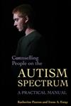 Counselling People on the Autism Spectrum A Practical Manual,1843105527,9781843105527