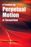 A Treatise on Perpetual Motion of Second Kind,9381832056,9789381832059