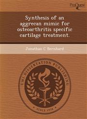 Synthesis of an aggrecan mimic for osteoarthritis specific cartilage treatment.,1249845890,9781249845898