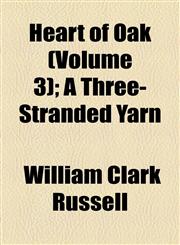 Heart of Oak (Volume 3); A Three-Stranded Yarn,1155032284,9781155032283