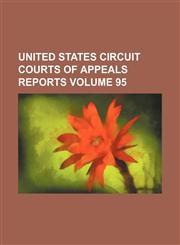 United States Circuit Courts of Appeals reports Volume 95,1231259671,9781231259672