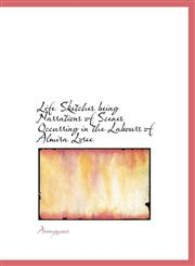 Life Sketches being Narrations of Scenes Occurring in the Labours of Almira Losee,1115910078,9781115910071
