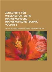 Zeitschrift für wissenschaftliche Mikroskopie und mikroskopische Technik Volume 8,1230117156,9781230117157