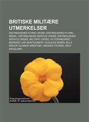Britiske Militaere Utmerkelser Distinguished Flying Cross, Distinguished Flying Medal, Distinguished Service Cross, Distinguished Service Order,1233365169,9781233365166