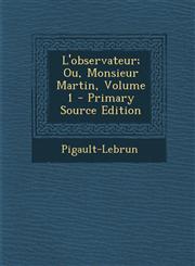 L'Observateur; Ou, Monsieur Martin, Volume 1,1289517541,9781289517540