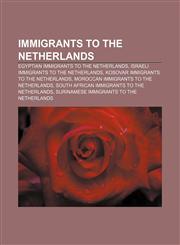Immigrants to the Netherlands Egyptian immigrants to the Netherlands, Israeli immigrants to the Netherlands,1156951747,9781156951743