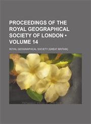 Proceedings of the Royal Geographical Society of London (Volume 14),1154009556,9781154009552
