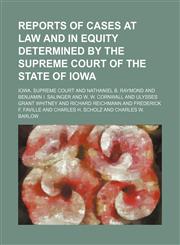 Reports of Cases at Law and in Equity Determined by the Supreme Court of the State of Iowa (Volume 103),1150048034,9781150048036