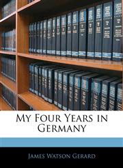 My Four Years in Germany,1145852327,9781145852327