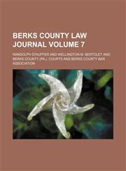 Berks County law journal Volume 7,1153940795,9781153940795