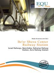 Be'er Sheva Center Railway Station,613659367X,9786136593678