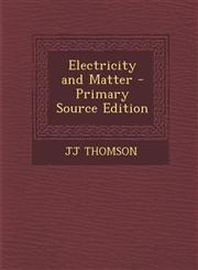 Electricity and Matter - Primary Source Edition,1293853674,9781293853672