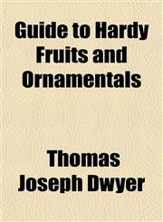 Guide to Hardy Fruits and Ornamentals,1154942864,9781154942866