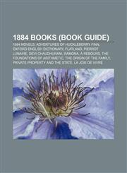1884 books (Book Guide) 1884 novels, Adventures of Huckleberry Finn, Oxford English Dictionary, Flatland, Pierrot lunaire, Devi Chaudhurani,115599888X,9781155998886