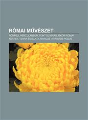Romai M Veszet Pompeji, Herculaneum, Pont Du Gard, Okori Romai Kertek, Terra Sigillata, Marcus Vitruvius Pollio,123290029X,9781232900290