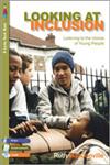 Looking at Inclusion Listening to the Voices of Young People,1412919118,9781412919111