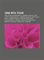1998 WTA Tour 1998 Lipton Championships - Women's Singles, 1998 Lipton Championships - Women's Doubles, 1998 Italian Open - Women's Singles,115592066X,9781155920665