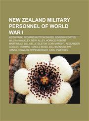 New Zealand military personnel of World War I Keith Park, Richard Hutton Davies, Gordon Coates, William Walkley, Rewi Alley,1156547512,9781156547519