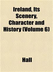 Ireland, Its Scenery, Character and History (Volume 6),1152567632,9781152567634