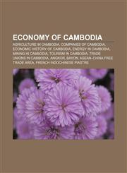 Economy of Cambodia Agriculture in Cambodia, Companies of Cambodia, Economic history of Cambodia, Energy in Cambodia, Mining in Cambodia,1156447011,9781156447017
