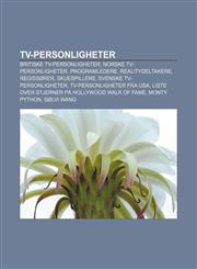 TV-personligheter Britiske TV-personligheter, Norske TV-personligheter, Programledere, Realitydeltakere, Regissører, Skuespillere,1232802255,9781232802259