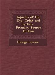 Injuries of the Eye, Orbit and Eyelids - Primary Source Edition,1287959334,9781287959335