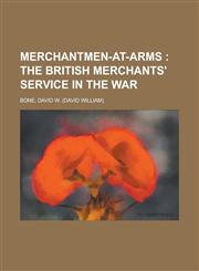 Merchantmen-At-Arms; The British Merchants' Service in the War,1153646692,9781153646697